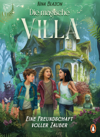 Die magische Villa – Eine Freundschaft voller Zauber - Nina Blazon - E-Book