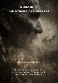 Khöömii – Die Stimme der Geister - Oyuunchimeg Batmunkh - E-Book