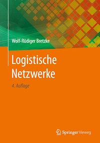 Logistische Netzwerke - Wolf-Rüdiger Bretzke - E-Book