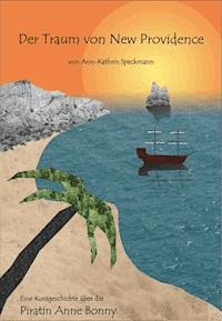 Der Traum von New Providence - Ann-Kathrin Speckmann - E-Book