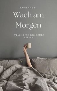 Wach am Morgen - Fabienne P. - E-Book