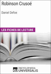 Robinson Crusoé de Daniel Defoe - Encyclopaedia Universalis - E-Book