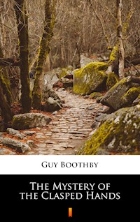 The Mystery of the Clasped Hands - Guy Boothby - E-Book