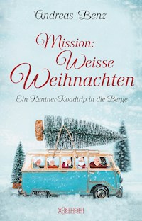 Mission: Weisse Weihnachten - Andreas Benz - E-Book + Hörbuch