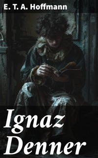 Ignaz Denner - E.T.A. Hoffmann - E-Book