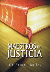 Maestros de justicia - Dr. Brian J. Bailey - E-Book