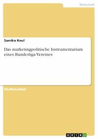 Das marketingpolitische Instrumentarium eines Bundesliga-Vereines - Sandra Keul - E-Book