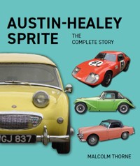 Austin Healey Sprite - The Complete Story - Malcolm Thorne - E-Book