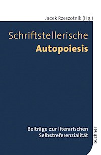 Schriftstellerische Autopoiesis -  - E-Book