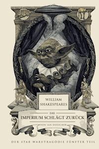 William Shakespeares Star Wars: Das Imperium schlägt zurück - Ein wahrhaft gelungenes Stück - Ian Doescher - E-Book