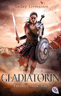 Gladiatorin - Freiheit oder Tod - Lesley Livingston - E-Book