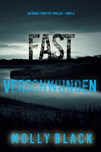 Fast Verschwunden (Ein Grace-Ford-FBI-Thriller – Band 4) - Molly Black - E-Book