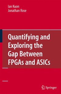 Quantifying and Exploring the Gap Between FPGAs and ASICs - Ian Kuon - E-Book