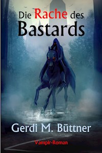 Die Rache des Bastards - Gerdi M. Büttner - E-Book