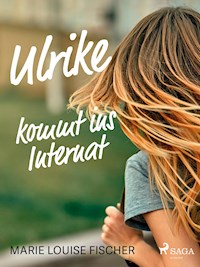 Ulrike kommt ins Internat - Marie Louise Fischer - E-Book