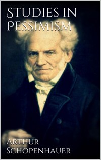 Studies in Pessimism - Arthur Schopenhauer - E-Book