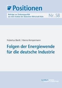 Folgen der Energiewende für die deutsche Industrie - Hubertus Bardt - E-Book