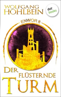 Enwor - Band 8: Der flüsternde Turm - Wolfgang Hohlbein - E-Book
