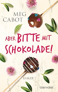 Aber bitte mit Schokolade! - Meg Cabot - E-Book