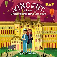 Vincent und das Großartigste Hotel der Welt - Lisa Nicol - Hörbuch