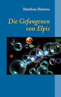 Die Gefangenen von Elpis - Matthias Behrens - E-Book