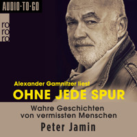 Ohne jede Spur - Wahre Geschichten von vermissten Menschen (ungekürzt) - Peter Jamin - Hörbuch