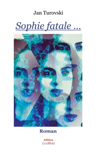 Sophie fatale ... - Jan Turovski - E-Book