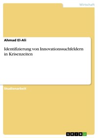 Identifizierung von Innovationssuchfeldern in Krisenzeiten - Ahmad El-Ali - E-Book