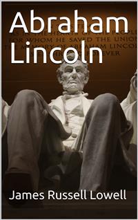 Abraham Lincoln - James Russell Lowell - E-Book
