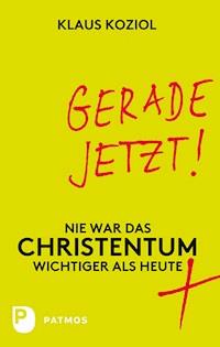 Gerade jetzt! - Klaus Koziol - E-Book