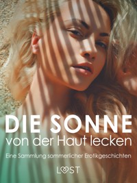 Die Sonne von der Haut lecken: Eine Sammlung sommerlicher Erotikgeschichten - Nicolas Lemarin - E-Book