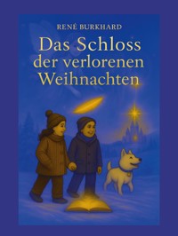 Das Schloss der verlorenen Weihnachten - René Burkhard - E-Book