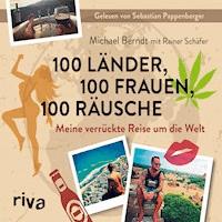 100 Länder, 100 Frauen, 100 Räusche - Michael Berndt - Hörbuch