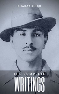 The Complete Writings of Bhagat Singh (Indian Masterpieces) - Bhagat Singh - E-Book