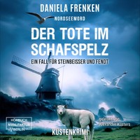 Nordseemord Der Tote im Schafspelz - Steinbeisser und Fendt, Band 4 (ungekürzt) - Daniela Frenken - Hörbuch