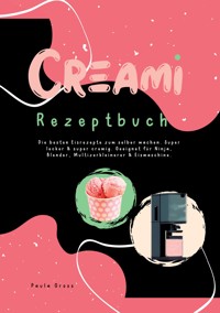 CREAMI Rezeptbuch - Paula Gross - E-Book