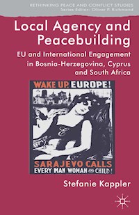 Local Agency and Peacebuilding - S. Kappler - E-Book