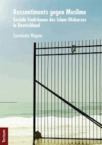 Ressentiments gegen Muslime - Constantin Wagner - E-Book