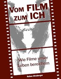 Vom Film zum Ich - Rainer Dirnberger - E-Book