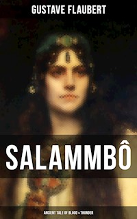 Salammbô - Ancient Tale of Blood & Thunder - Gustave Flaubert - E-Book