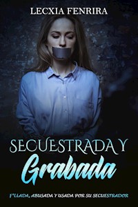 Secuestrada y Grabada - Lecxia Fenrira - E-Book