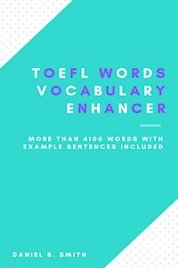 TOEFL Words: Vocabulary Enhancer - Daniel B. Smith - E-Book