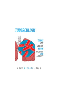 Tuberculosis - Rumi Michael Leigh - E-Book