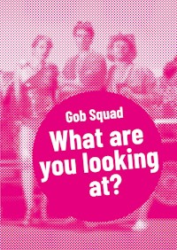 Gob Squad – What are you looking at? - Gob Squad - E-Book