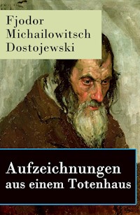 Aufzeichnungen aus einem Totenhaus - Fjodor Michailowitsch Dostojewski - E-Book