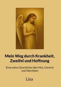 Mein Weg durch Krankheit, Zweifel und Hoffnung - Lisa - E-Book