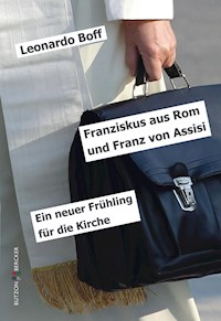 Franziskus aus Rom und Franz von Assisi - Leonardo Boff - E-Book