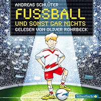 Fußball und ... 1: Fußball und sonst gar nichts! - Irene Margil - Hörbuch
