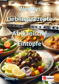 Wendys Lieblingsrezepte - Afrikanische Eintöpfe - Wendy G. - E-Book