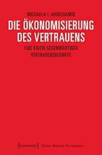 Die Ökonomisierung des Vertrauens - Michaela I. Abdelhamid - E-Book